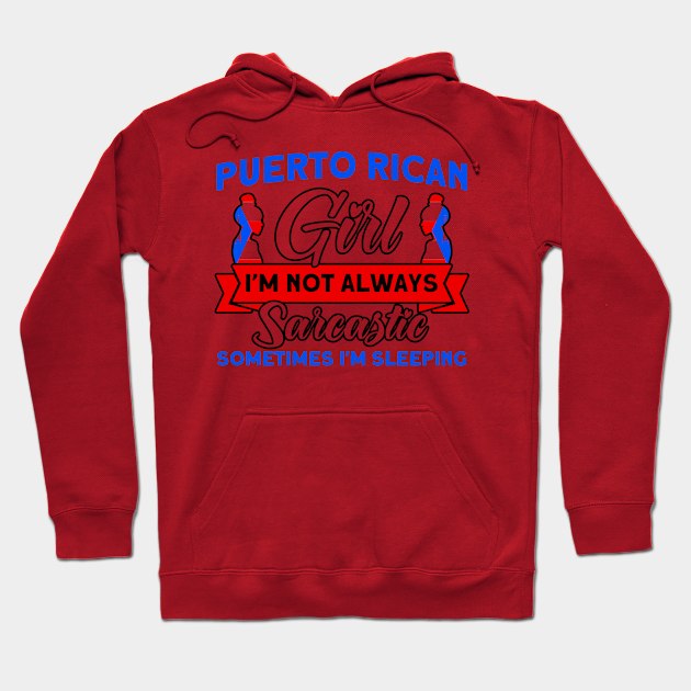 Puerto Rican Girl Always Sarcastic Purto Rican Roots Hoodie by Toeffishirts